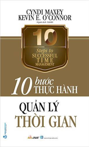 10 Bước Thực Hành - Quản Lý Thời Gian - Cyndi Maxey, Kevin E. O'Connor