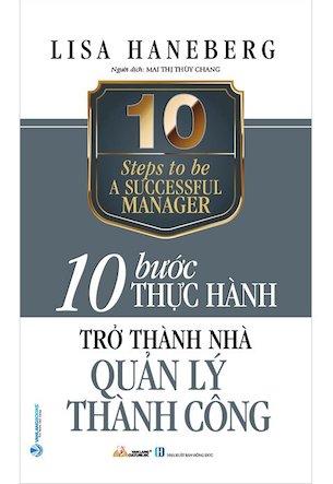 10 Bước Thực Hành - Trở Thành Nhà Quản Lý Thành Công - Lisa Haneberg