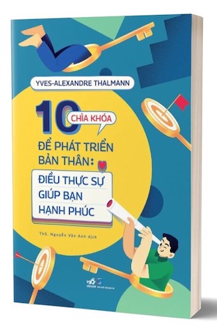 10 Chìa Khóa Để Bản Thân Phát Triển - Điều Thực Sự Giúp Bạn Hạnh Phúc - Yves - Alexandre Thalmann