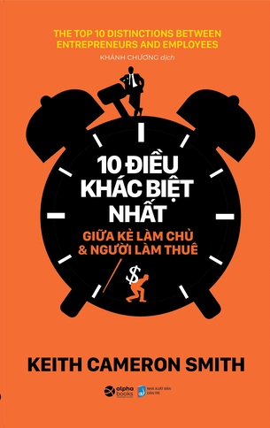 10 Điều Khác Biệt Nhất Giữa Kẻ Làm Chủ Và Người Làm Thuê - Keith Cameron Smith