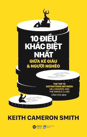 10 Điều Khác Biệt Nhất Giữa Kẻ Giàu Và Người Nghèo - Keith Cameron Smith