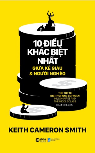 10 Điều Khác Biệt Nhất Giữa Kẻ Giàu Và Người Nghèo; Keith Cameron Smith