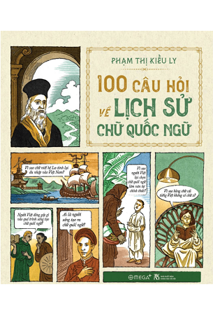 Sách 100 Câu Hỏi Về Lịch Sử Chữ Quốc Ngữ - Phạm Thị Kiều Ly