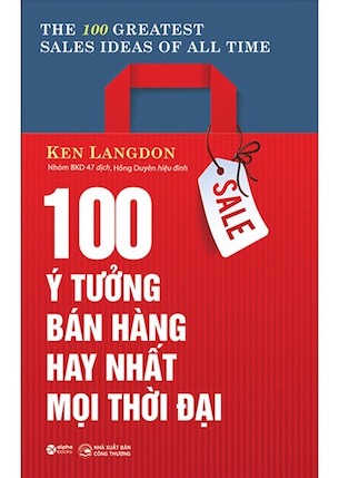 100 Ý Tưởng Bán Hàng Hay Nhất Mọi Thời Đại - Ken Langdon