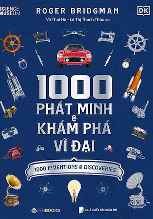 1000 Phát Minh Và Khám Phá Vĩ Đại (Bìa Cứng) - Roger Bridgman