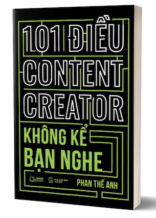 101 Điều Content Creator Không Kể Bạn Nghe - Phan Thế Anh