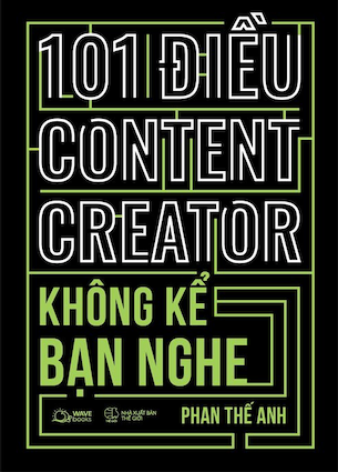 101 Điều Content Creator Không Kể Bạn Nghe - Phan Thế Anh