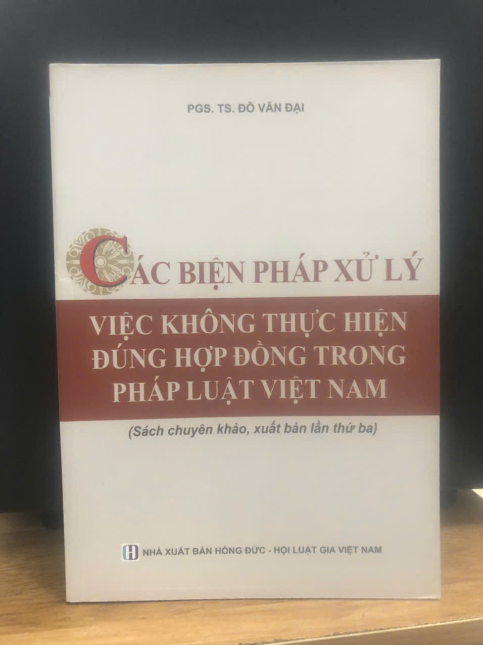 Các biện pháp xử lý việc không thực hiện đúng hợp đồng trong pháp luật Việt Nam - PGS. TS. Đỗ Văn Đại