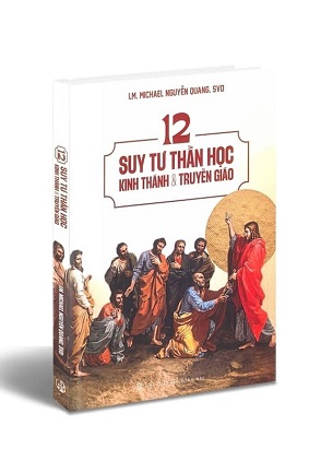 Sách 12 Suy Tư Thần Học Kinh Thánh Và Truyền Giáo - Lm. Michael Nguyễn Quang, SVD