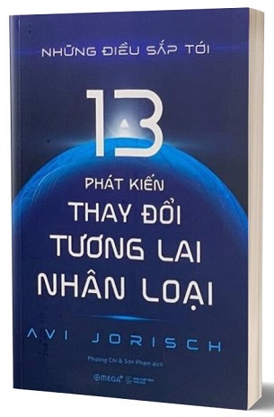 Sách Những Điều Sắp Tới - 13 Phát Kiến Thay Đổi Tương Lai Nhân Loại -  Avi Jorisch