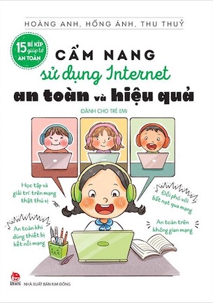 15 Bí Kíp Giúp Tớ An Toàn - Cẩm Nang Sử Dụng Internet An Toàn Và Hiệu Quả - Hoàng Anh, Hồng Ánh, Thu Thuỷ