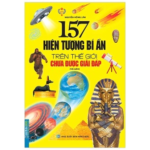 Sách 157 Hiện Tượng Bí Ẩn Trên Thế Giới Chưa Được Giải Đáp (Tái Bản 2023) Nguyễn Hồng Lân