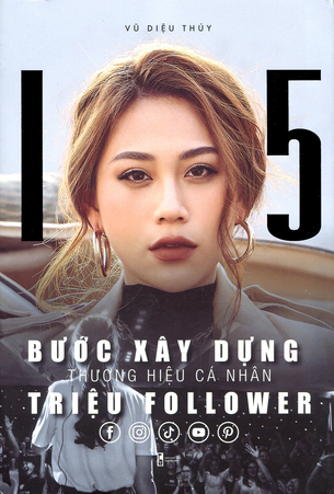 15 Bước Xây Dựng Thương Hiệu Cá Nhân Triệu Follower - Vũ Diệu Thúy