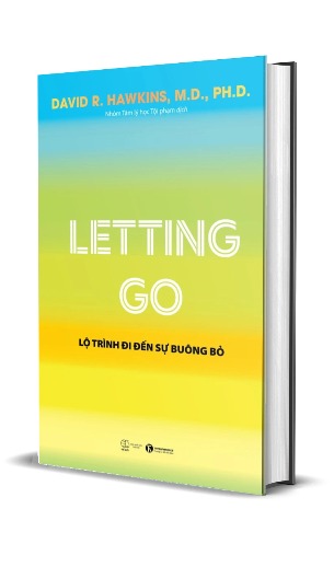 Sách - Letting go: Lộ trình đi đến sự buông bỏ - David R. Hawkins, M.D., Ph.D