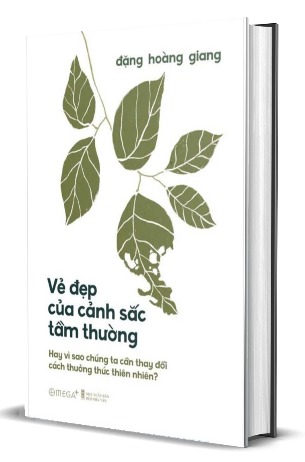 sách Vẻ Đẹp Của Cảnh Sắc Tầm Thường - Hay Vì Sao Chúng Ta Cần Thay Đổi Cách Thưởng Thức Thiên Nhiên? (Bìa Cứng)