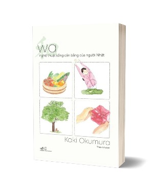 Sách WA - Nghệ Thuật Sống Cân Bằng Của Người Nhật (Kaki Okumura)