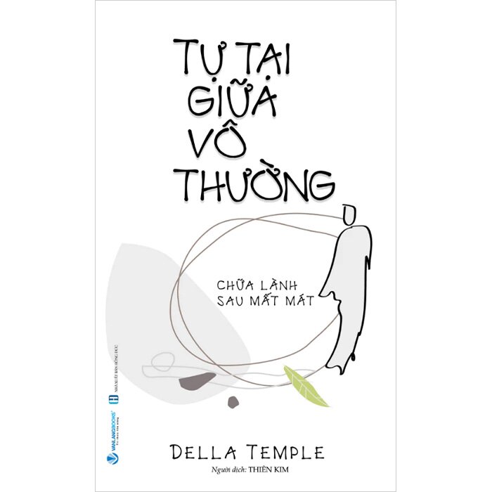 Tự Tại Giữa Vô Thường - Chữa Lành Sau Mất Mát (Della Temple)