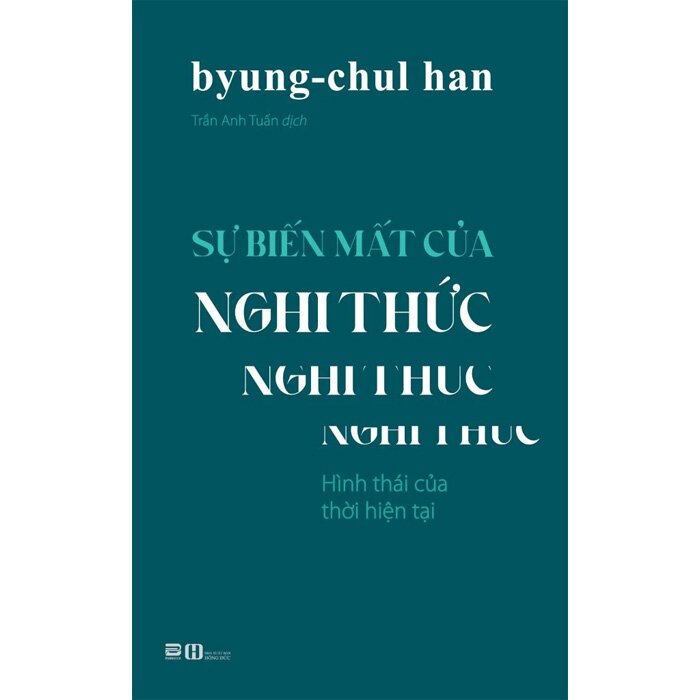 Sự Biến Mất Của Nghi Thức - Hình Thái Của Thời Hiện Tại (Byung-Chul Han)