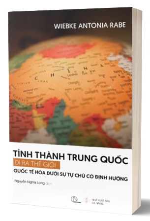 Tỉnh Thành Trung Quốc Đi Ra Thế Giới - Quốc Tế Hóa Dưới Sự Tự Chủ Có Định Hướng (Wiebke Antonia Rabe)