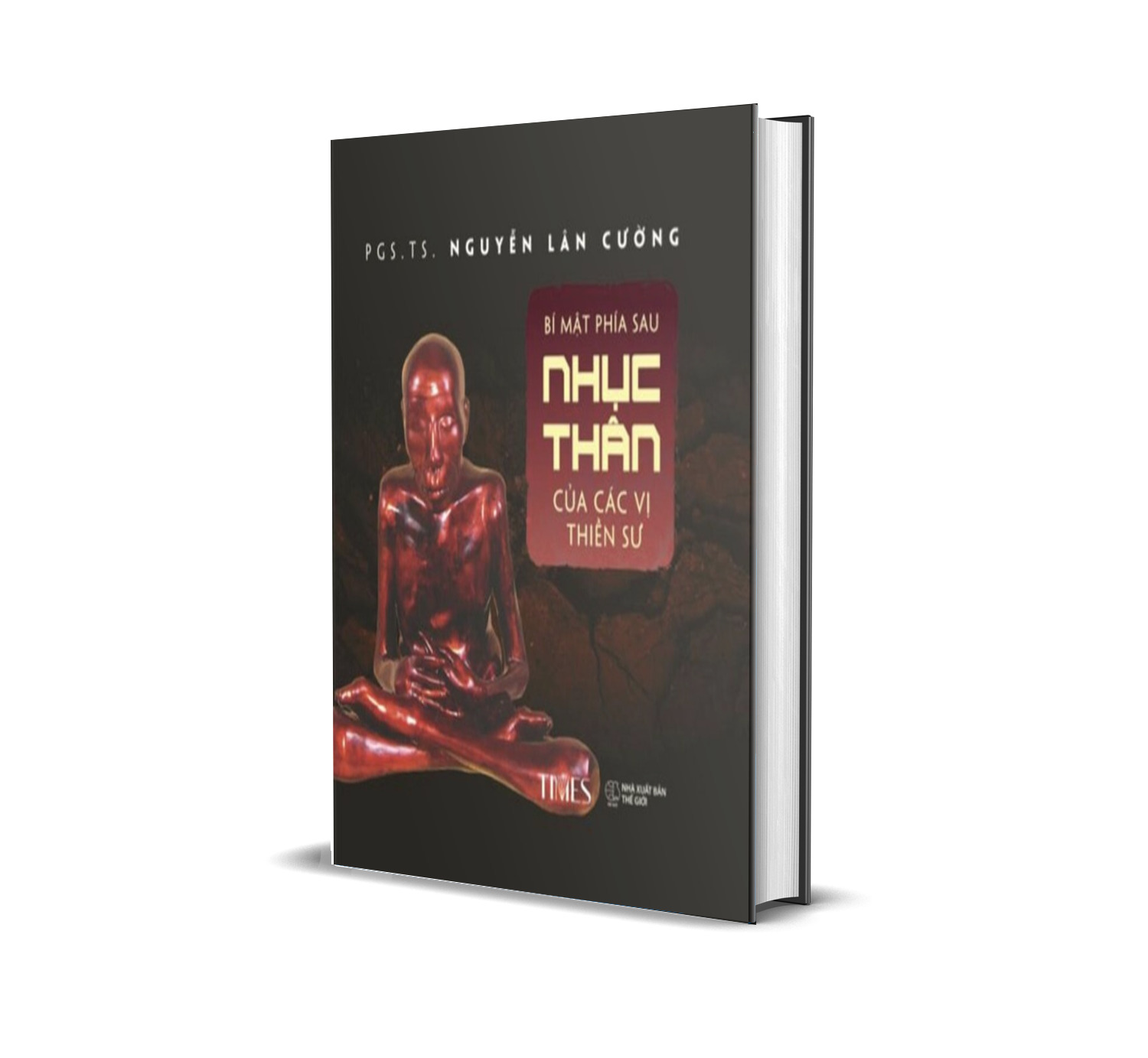 Bí Mật Phía Sau Nhục Thân Của Các Vị Thiền Sư (Bìa Cứng) PGS.TS. Nguyễn Lân Cường