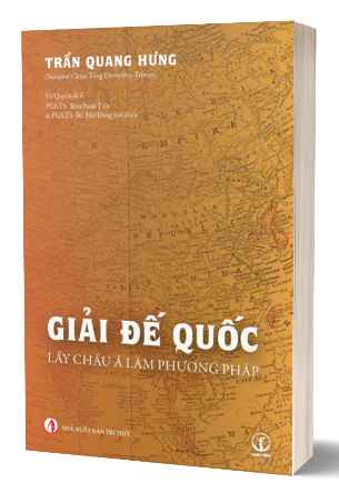 Giải đế quốc: Lấy châu Á làm phương pháp - Trần Quang Hưng