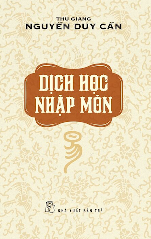 Dịch Học Nhập Môn - Thu Giang Nguyễn Duy Cần