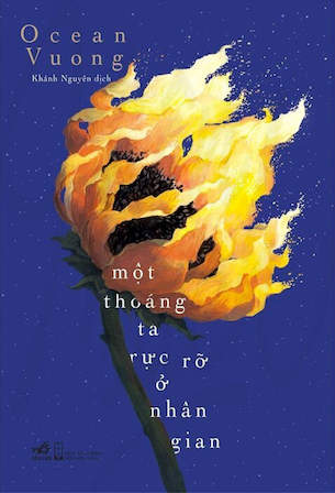 Một Thoáng Ta Rực Rỡ Ở Nhân Gian - Ocean Vuong