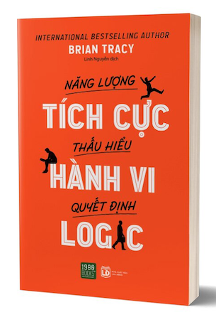 Năng Lượng Tích Cực, Thấu Hiểu Hành Vi, Quyết Định Logic - Brian Tracy