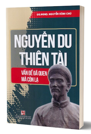 Nguyễn Du Thiên Tài - Vấn Đề Đã Quen Mà Còn Lạ - GS. NGND. Nguyễn Đình Chú