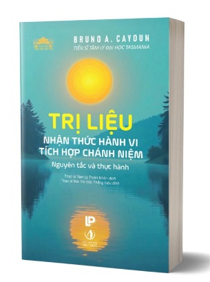 Trị Liệu Nhận Thức Hành Vi Tích Hợp Chánh Niệm - Nguyên Tắc Và Thực Hành ( Bruno A. Cayoun)