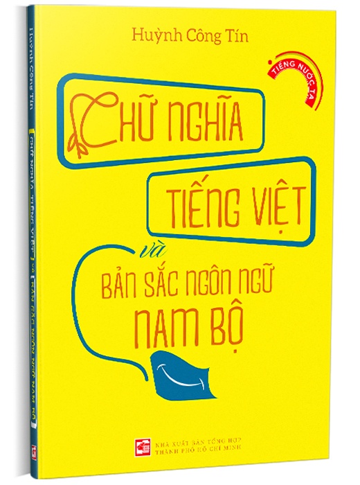 Chữ Nghĩa Tiếng Việt Và Bản Sắc Ngôn Ngữ Nam Bộ - Huỳnh Công Tín