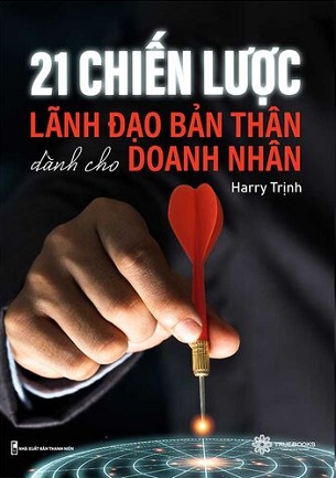 Sách 21 Chiến Lược Lãnh Đạo Bản Thân Dành Cho Doanh Nhân - Harry Trịnh