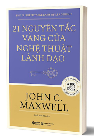 21 Nguyên Tắc Vàng Của Nghệ Thuật Lãnh Đạo - Tái Bản 2022 - John C. Maxwell