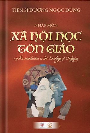 Nhập môn Xã hội học Tôn giáo - Tiến sĩ Dương Ngọc Dũng