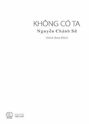 Không Có Ta - Nguyễn Chánh Sử