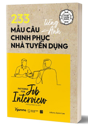 233 Mẫu Câu Tiếng Anh Chinh Phục Nhà Tuyển Dụng - Juliana Jiyoon Lee