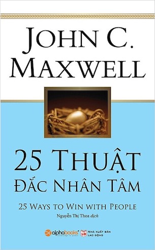 25 Thuật Đắc Nhân Tâm - John C. Maxwell