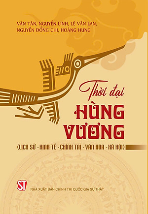 Sách Thời đại Hùng Vương (Lịch sử – kinh tế – chính trị – văn hóa – xã hội) Hoàng Hưng, Lê Văn Lan, Nguyễn Đổng Chi, Nguyễn Linh
