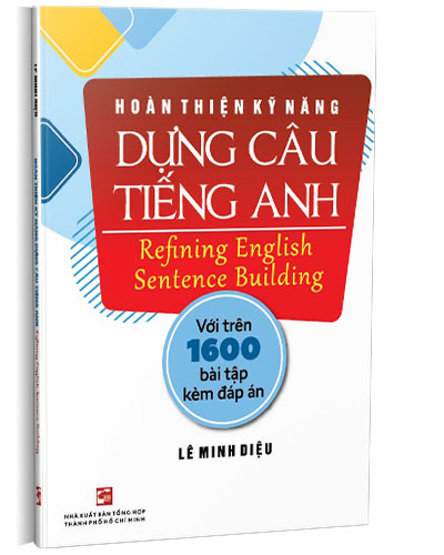 Hoàn thiện kỹ năng dựng câu Tiếng Anh - Refining English Sentence Building - Lê Minh Diệu