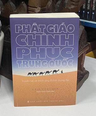 Phật Giáo Chinh Phục Trung Quốc - Truyền Bá Và Thích Ứng Ở Thời Trung Đại - Erik Zurcher