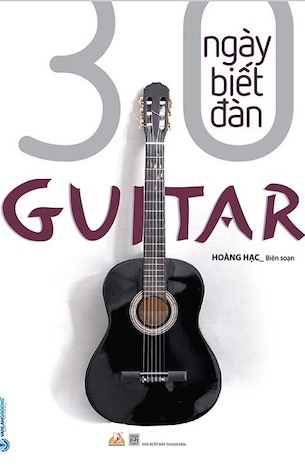 30 Ngày Biết Đàn Guitar - Hoàng Hạc