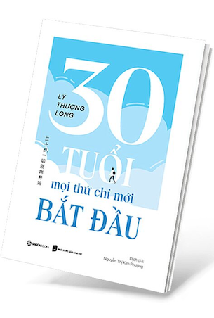 30 Tuổi - Mọi Thứ Mới Chỉ Bắt Đầu - Lý Thượng Long