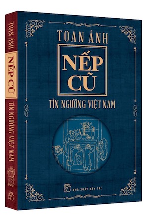 Combo 4 Cuốn Nếp Cũ - Con Người Việt Nam - Hội Hè Đình Đám - Làng Xóm Việt Nam - Tín Ngưỡng Việt Nam - Toan Ánh