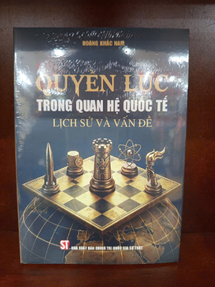Quyền lực trong quan hệ quốc tế - Lịch sử và vấn đề - Hoàng Khắc Nam