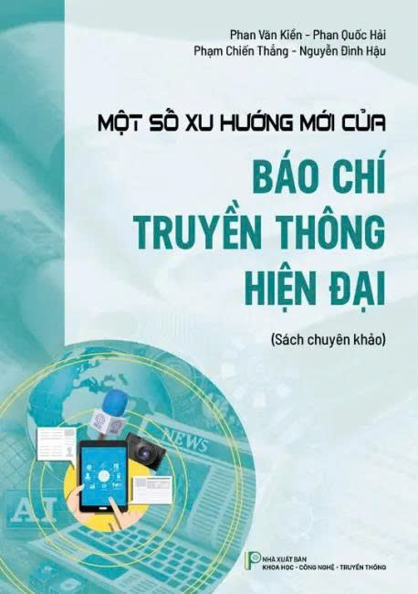 Một số xu hướng mới của báo chí truyền thông hiện đại - Phan Văn Kiền, Phan Quốc Hải