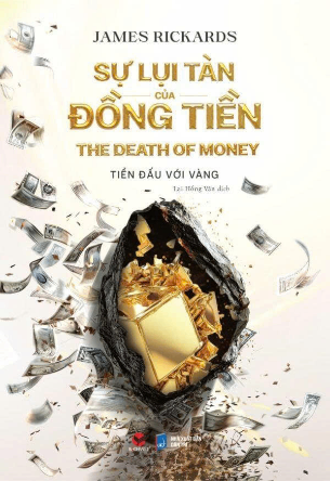 Sự lụi tàn của đồng tiền (The D. eath of Money) - Tiền đấu với vàng - James Rickards