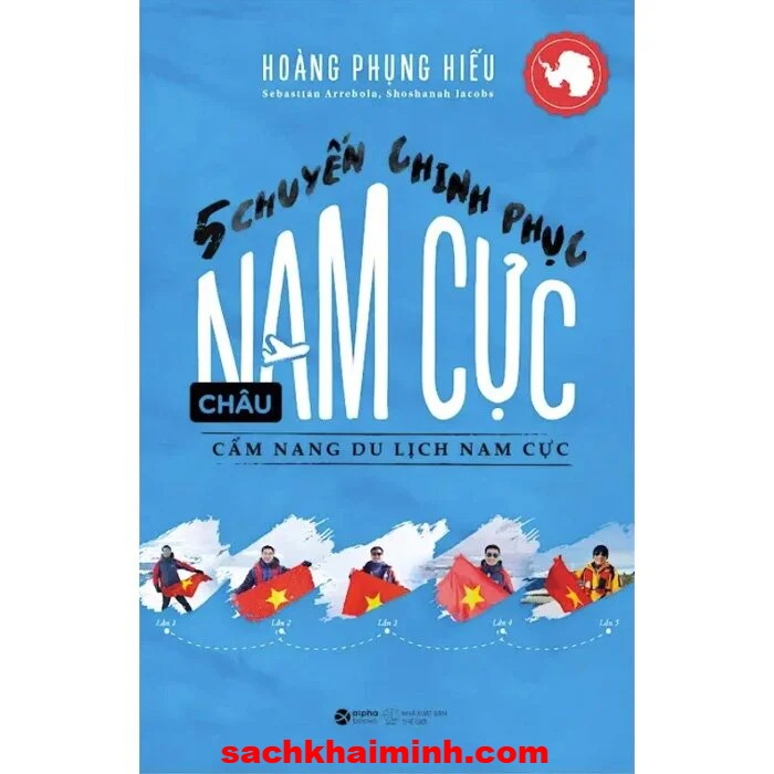 5 Chuyến Chinh Phục Châu Nam Cực - Cẩm Nang Du Lịch Nam Cực (Hoàng Phụng Hiếu, Sebastian Arrebola, Shoshanah Jacobs)