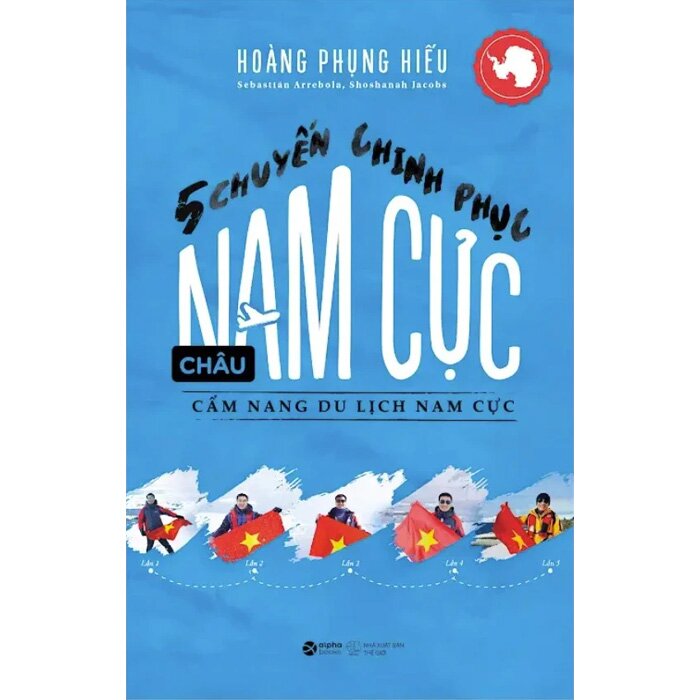 5 Chuyến Chinh Phục Châu Nam Cực - Cẩm Nang Du Lịch Nam Cực (Hoàng Phụng Hiếu, Sebastian Arrebola, Shoshanah Jacobs)
