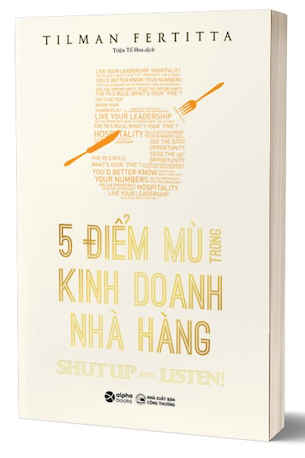 5 Điểm Mù Trong Kinh Doanh Nhà Hàng - Tilman Fertitta