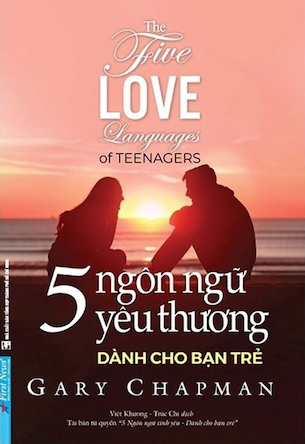 5 Ngôn Ngữ Yêu Thương Dành Cho Bạn Trẻ - Gary Chapman